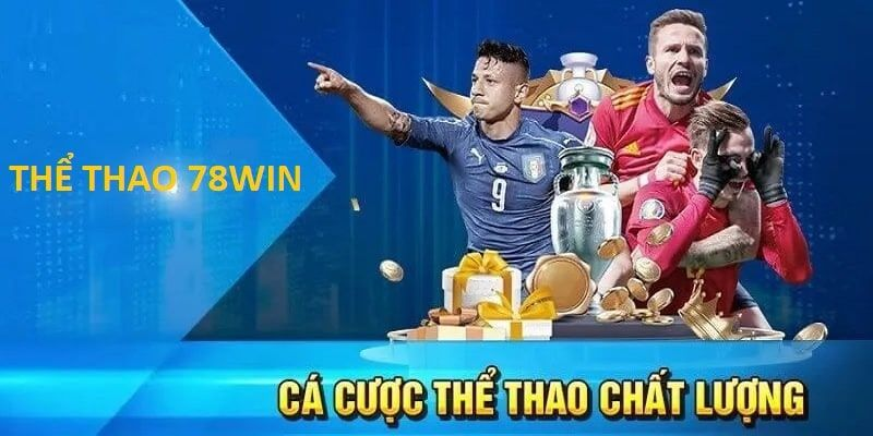 Giới thiệu tổng quan thông tin về sảnh thể thao 78Win