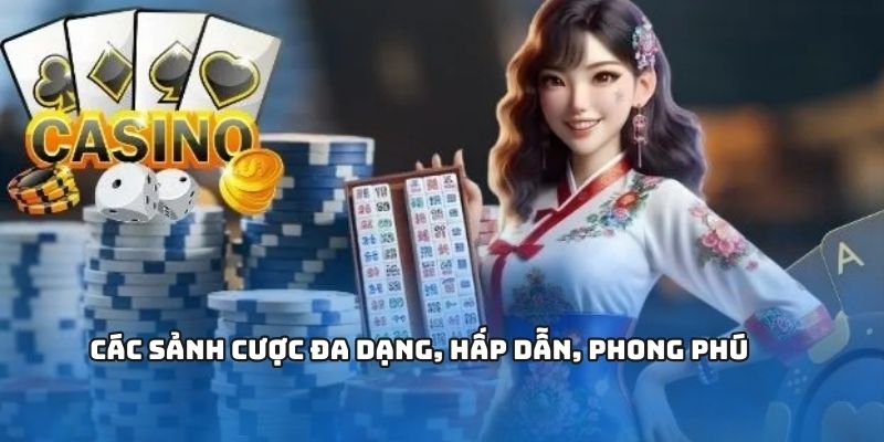 Các sảnh cược đa dạng