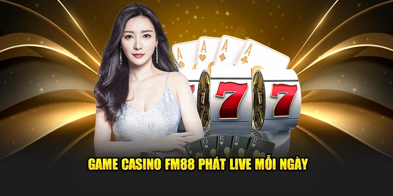 FM88 Casino – Những Tính Năng Nổi Bật