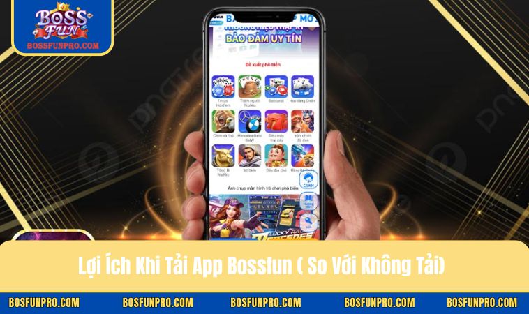 Lợi Ích Khi Tải App Bossfun