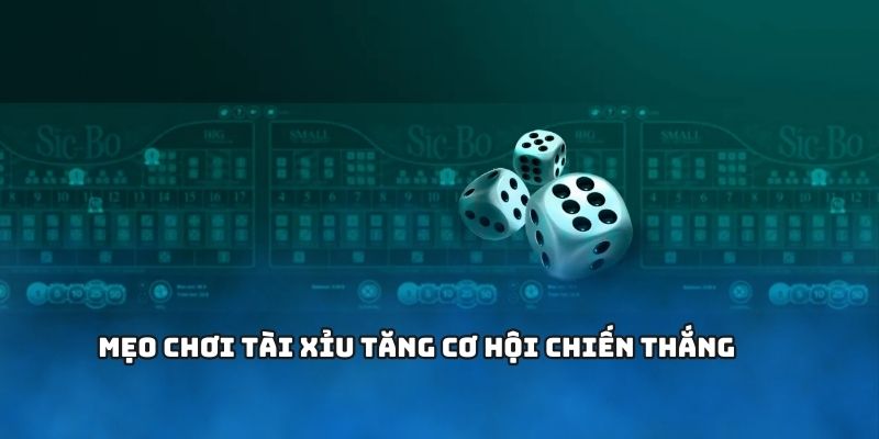 Mẹo chơi Tài Xỉu tăng cơ hội chiến thắng