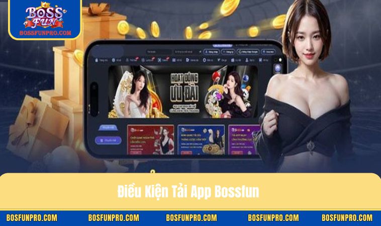Điều Kiện Tải App Bossfun