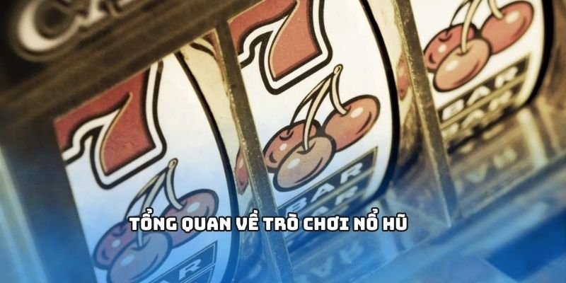 Tổng quan về trò chơi nổ hũ