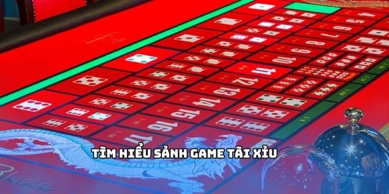 Tìm hiểu sảnh game TÀI XỈU