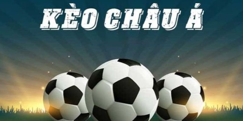 Tỷ lệ cược Châu Á có cách chơi thú vị được nhiều người yêu thích