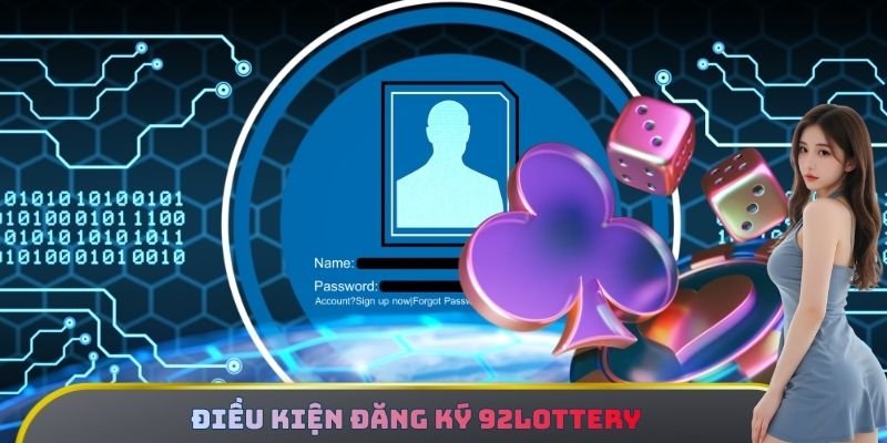 Điều kiện đăng ký 92lottery