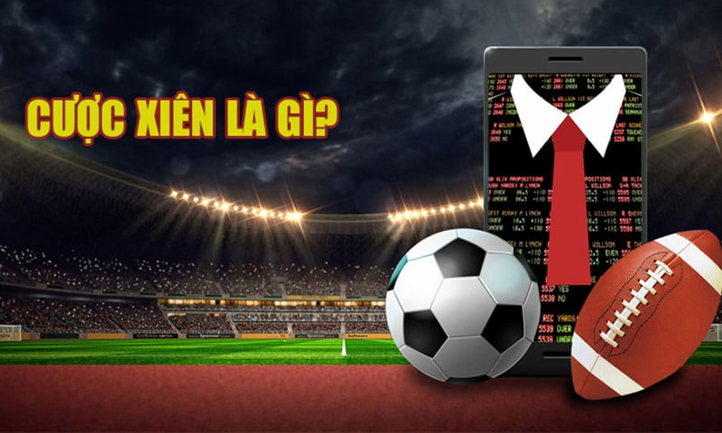 Thông tin cơ bản về cược xiên bóng đá