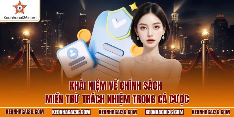 Khái niệm về chính sách miễn trừ trách nhiệm trong cá cược