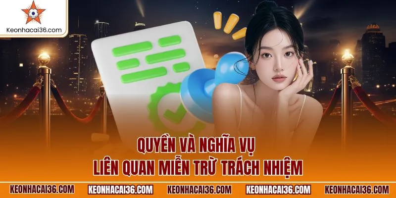 Quyền và nghĩa vụ liên quan miễn trừ trách nhiệm
